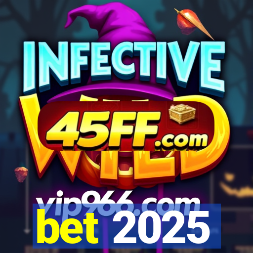 bet 2025